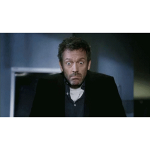 Dr House shocked look