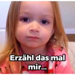 Erzähl das mal mir...