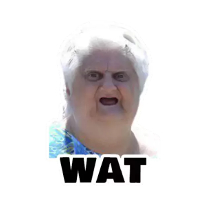 Confused Grandma 'WAT'