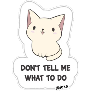 Don't Tell Me What To Do