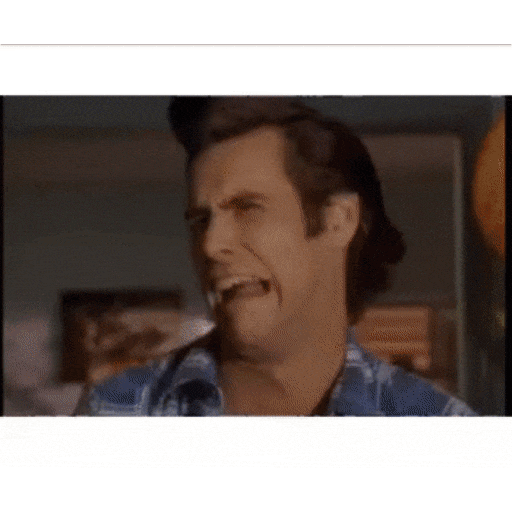 Ace Ventura freakout