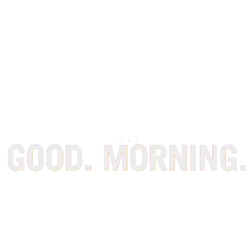 Bold Good Morning